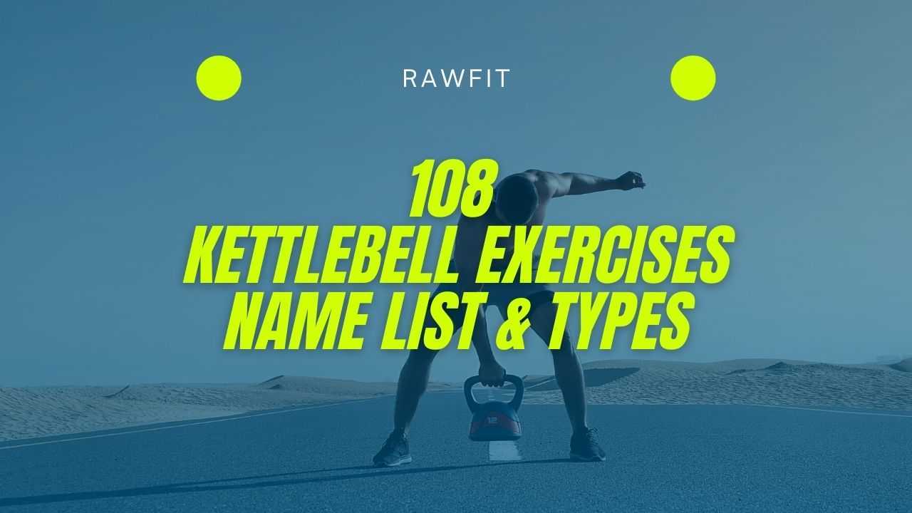108 Kettlebell Exercises Name List & Types